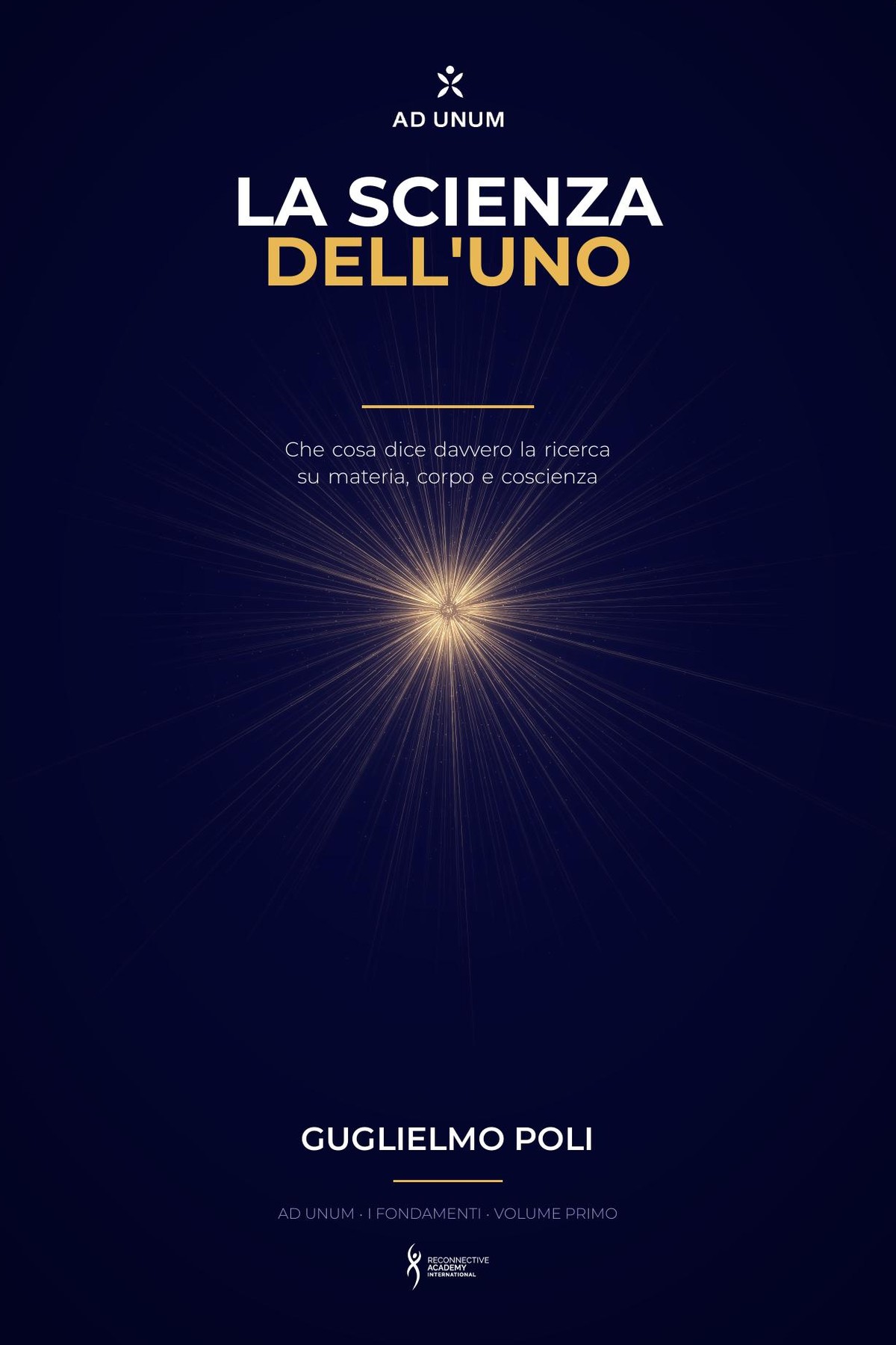 La Scienza dell’Uno — Ad Unum · I fondamenti, volume primo