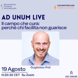 Locandina ufficiale di Ad Unum LIVE · Il campo che cura: perché chi facilita non guarisce — Reconnective Academy International