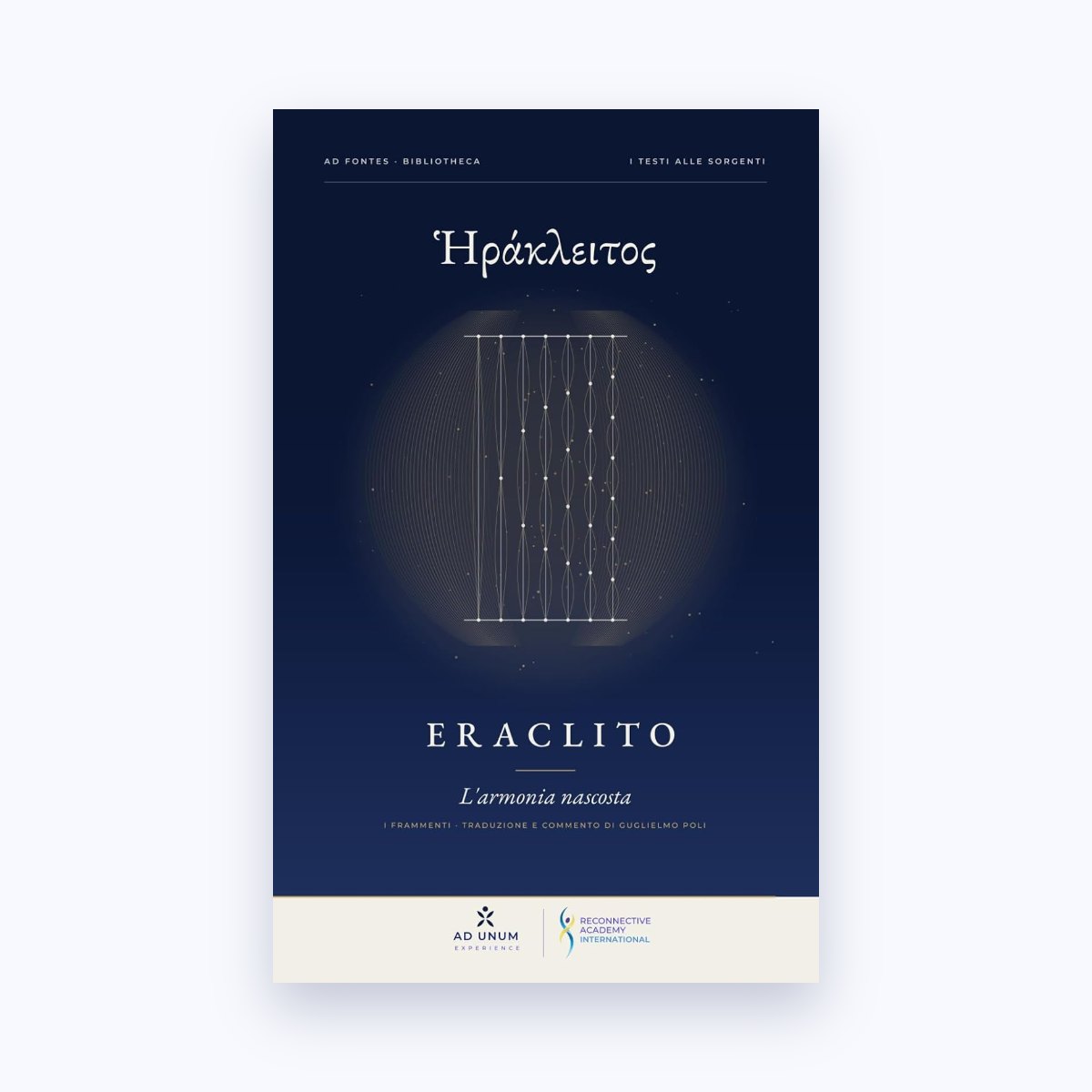 Eraclito · L’armonia nascosta — I frammenti · Ad Fontes Bibliotheca